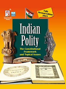 Indian Polity–The Constitutional Framework and Topical Issues 2023